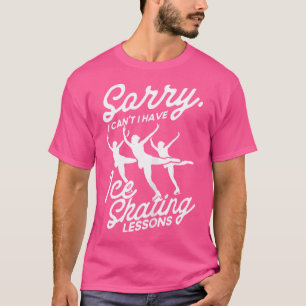 Camiseta Eu Não Posso Ter Aulas De Patinação No Gelo Patina