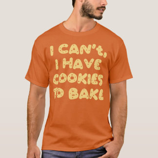 Camiseta Eu Não Posso Ter Cookies Para Assar