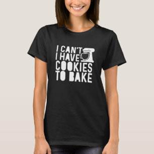 Camiseta Eu não posso ter cookies para Assar de cozinhar en