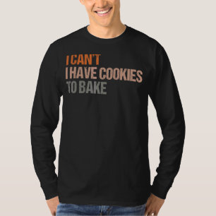 Camiseta Eu não posso ter cookies para Assar padeiro