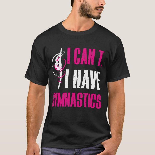 Camiseta Eu não posso ter ginástica engraçada (Frente)