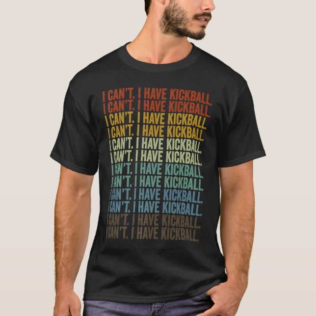 Camiseta Eu não posso ter jogador Kickball (Frente)