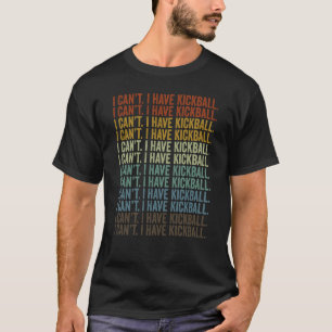 Camiseta Eu não posso ter jogador Kickball