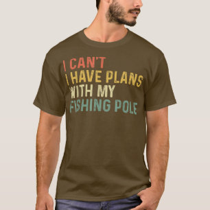 Camiseta Eu Não Posso Ter Planos Com Meu Pop De Pesca Engra