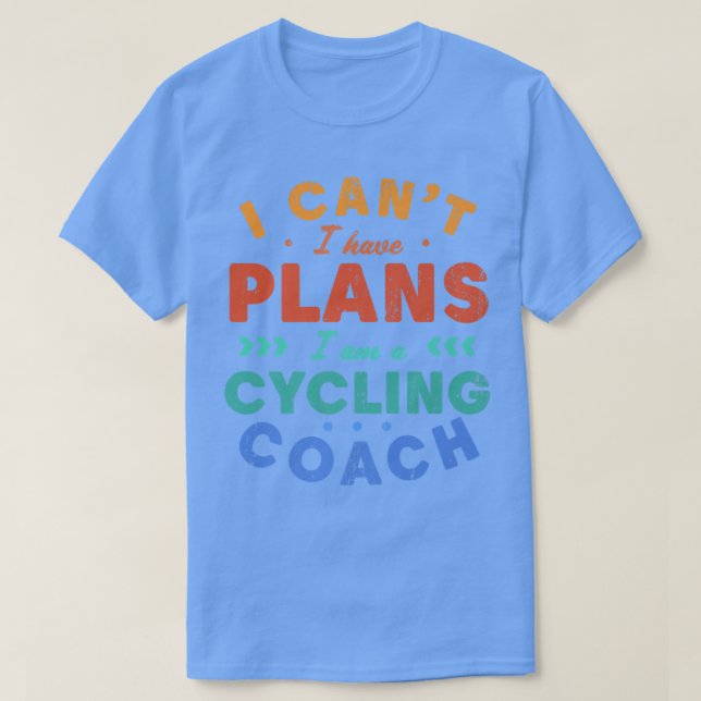 Camiseta Eu não posso ter planos de ciclismo de treinador H (Frente do Design)