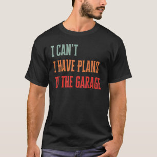 Camiseta Eu não posso ter planos na garagem mecânica engraç