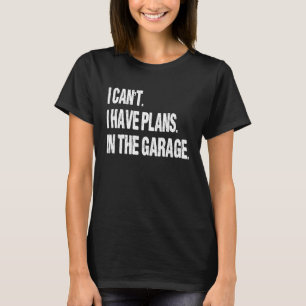 Camiseta Eu não posso ter planos na garagem, Mecano de Vint