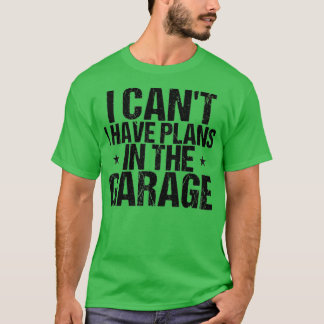 Camiseta Eu Não Posso Ter Planos Nas Garagens Mecânicas.