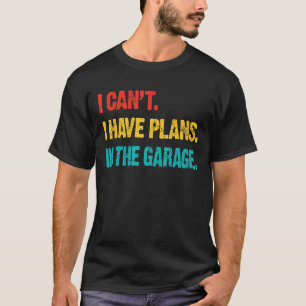 Camiseta Eu Não Posso Ter Planos No Carro Da Garagem.