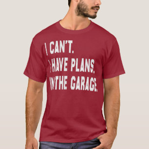 Camiseta Eu não posso ter planos no carro diesel da garagem