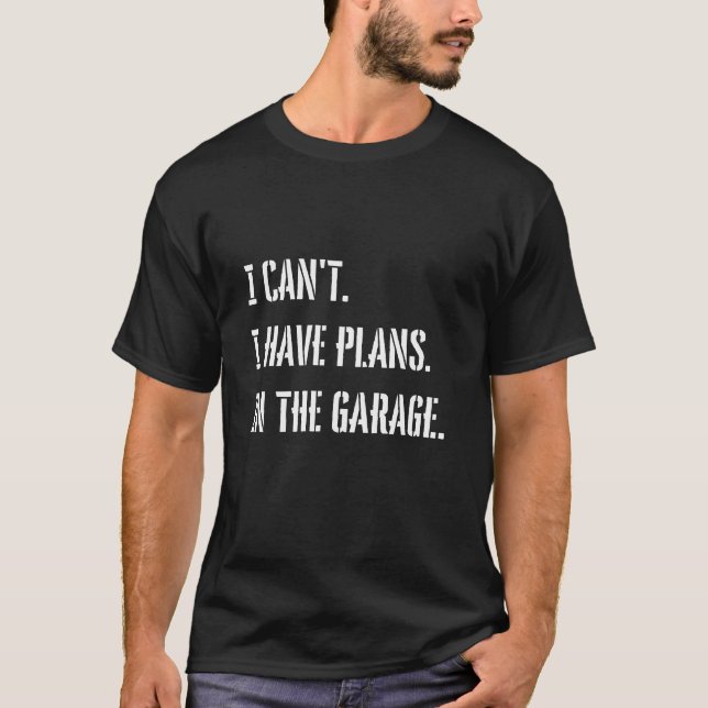 Camiseta Eu não posso ter planos no mecânico do carro de ga (Frente)