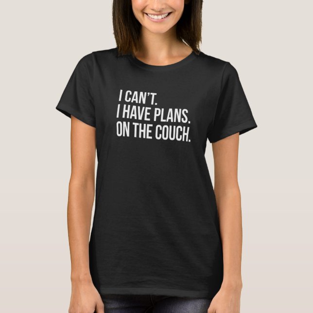 Camiseta Eu Não Posso Ter Planos No Sofá Engraçado Sarcásti (Frente)