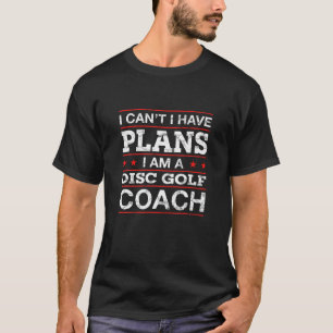 Camiseta Eu não posso ter planos para o treinador de golfe