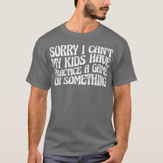 Camiseta Eu Não Posso Ter Prática Um Jogo Ou Algo Assim79 v