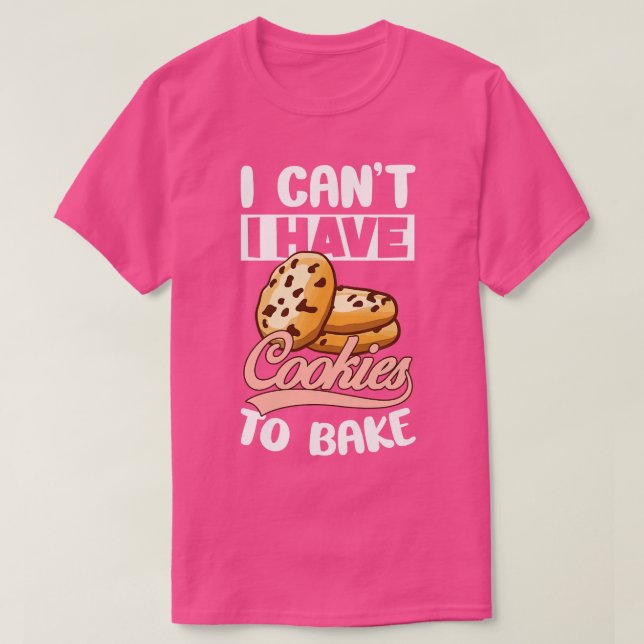 Camiseta Eu Não Posso Ter Que Assar Biscoitos Biscoitos Sab (Frente do Design)