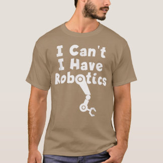 Camiseta Eu não posso ter robótica