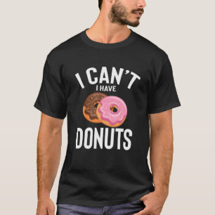 Camiseta Eu não posso ter Rosquinhas bonitas Rosquinhas eng
