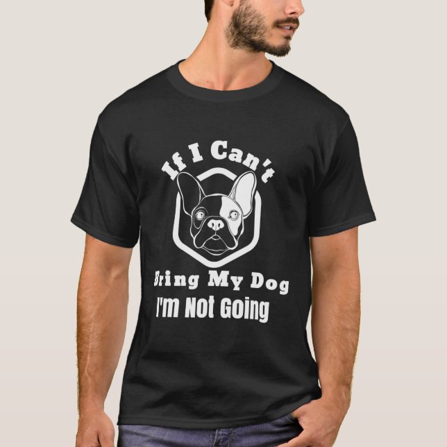 Camiseta Eu não posso trazer meu cachorro eu não vou à Desi (Frente)