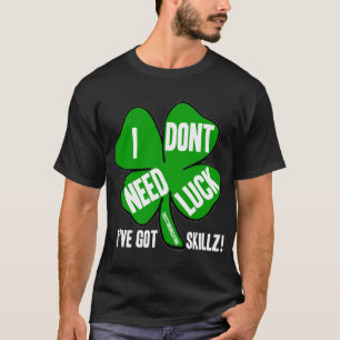 Camiseta eu não preciso a sorte!