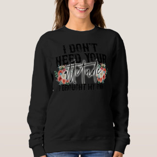 Camiseta Eu não preciso da sua atitude Eu tenho um dos meus