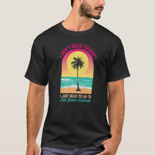 Camiseta Eu não preciso da Terapia San Juan Islands Beach W