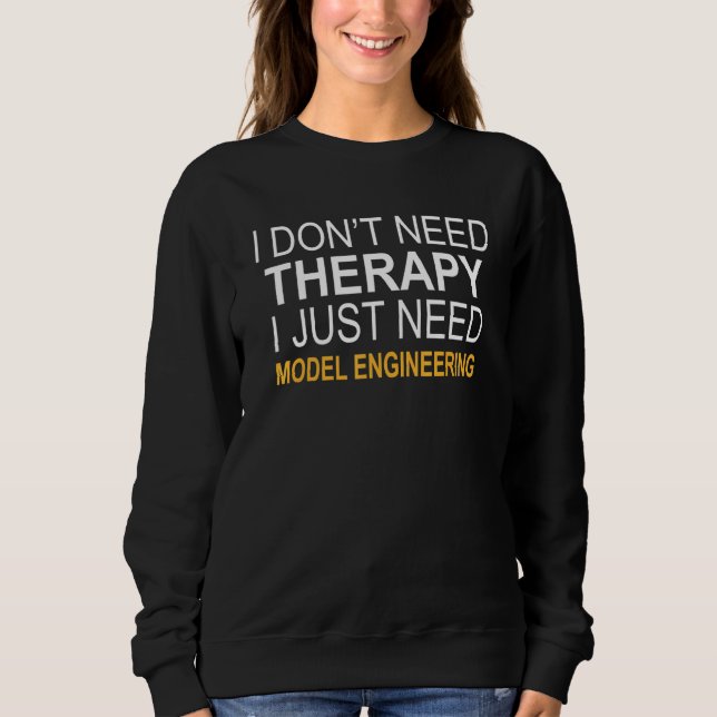 Camiseta Eu não preciso de engenharia de modelo de terapia (Frente)