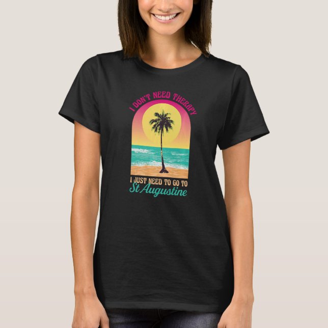 Camiseta Eu não preciso de Rua de terapia Augustine Beach O (Frente)