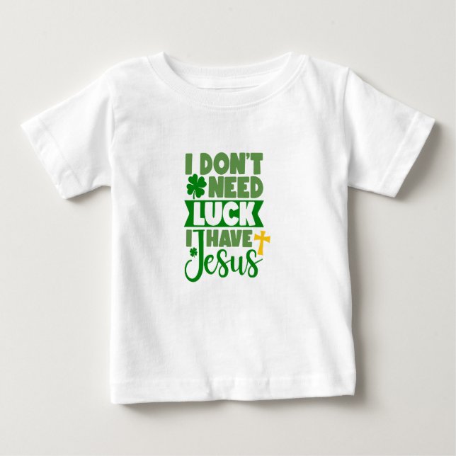 Camiseta Eu não preciso de sorte, eu tenho Jesus bebê (Frente)