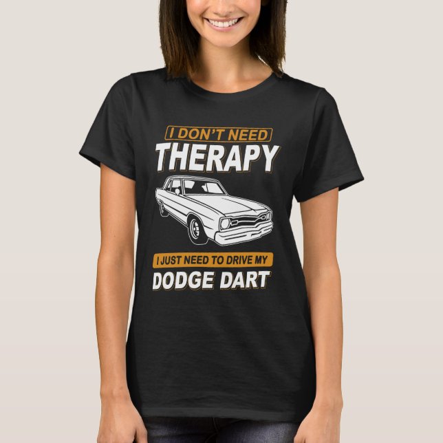 CAMISETA EU NÃO PRECISO DE TERAPIA-DODGE DART (Frente)