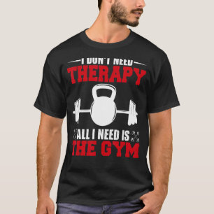 Camiseta Eu não preciso de terapia é o Design de ginástica