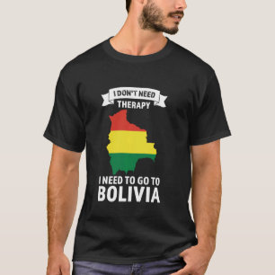 Camiseta Eu não preciso de terapia Eu preciso ir para Bolív