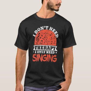 Camiseta Eu não preciso de terapia Eu só preciso cantar can