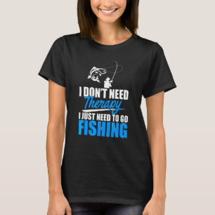 Camiseta Eu não preciso de terapia Eu só preciso de pesca d