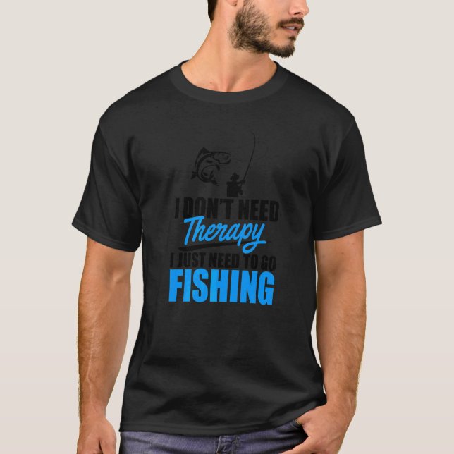 Camiseta Eu não preciso de terapia Eu só preciso de pesca d (Frente)