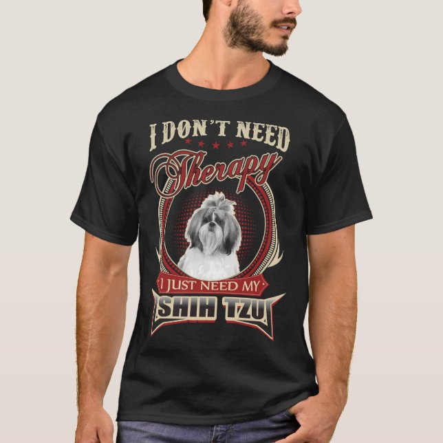 Camiseta Eu Não Preciso De Terapia Eu Só Preciso Do Meu Shi (Frente)