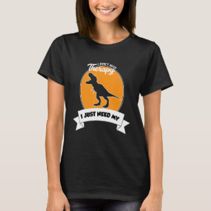 Camiseta Eu Não Preciso de Terapia Eu Só Preciso do Meu Tir