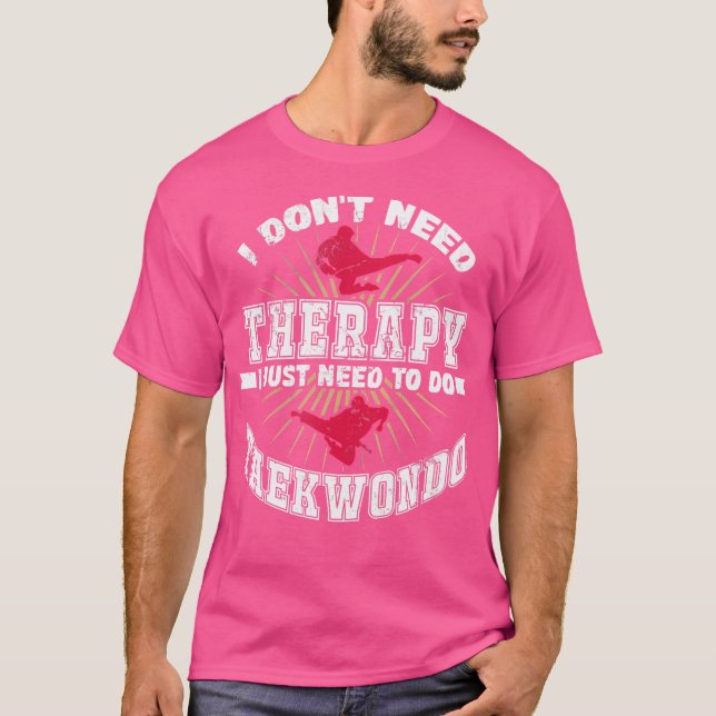 Camiseta Eu Não Preciso De Terapia Eu Só Preciso Fazer Taek (Frente)