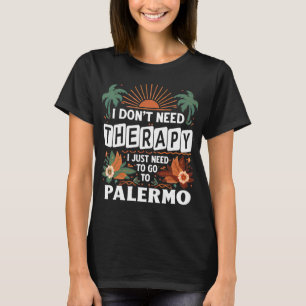 Camiseta Eu não preciso de terapia Eu só preciso ir a Paler