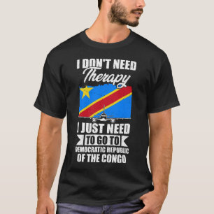 Camiseta Eu não preciso de terapia Eu só preciso ir ao Cong