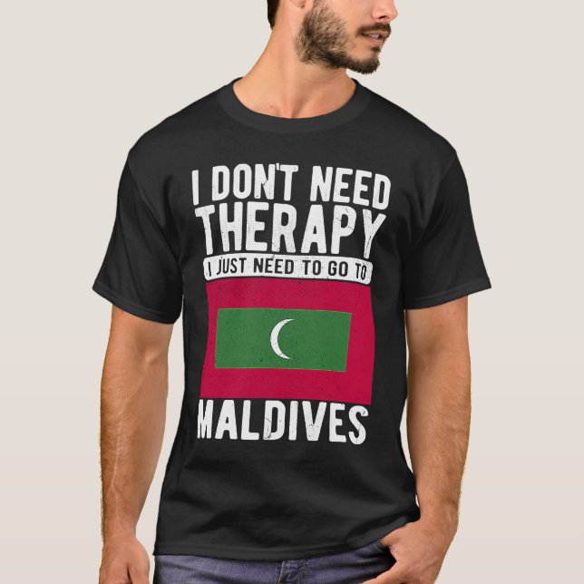 Camiseta Eu não preciso de terapia Eu só preciso ir às Mald (Frente)