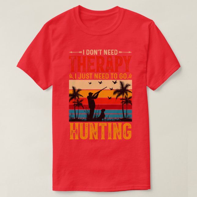 Camiseta Eu não preciso de terapia Eu só preciso ir caçar (Frente do Design)