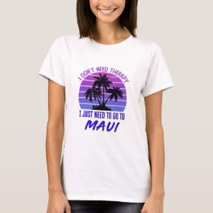 Camiseta Eu não preciso de terapia Eu só preciso ir para 