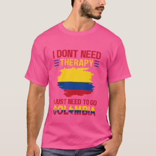 Camiseta Eu não preciso de terapia Eu só preciso ir para a
