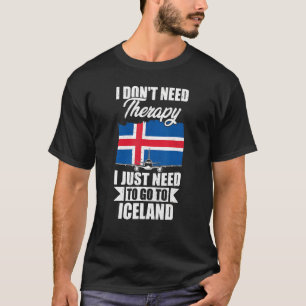 Camiseta Eu não preciso de terapia Eu só preciso ir para a 