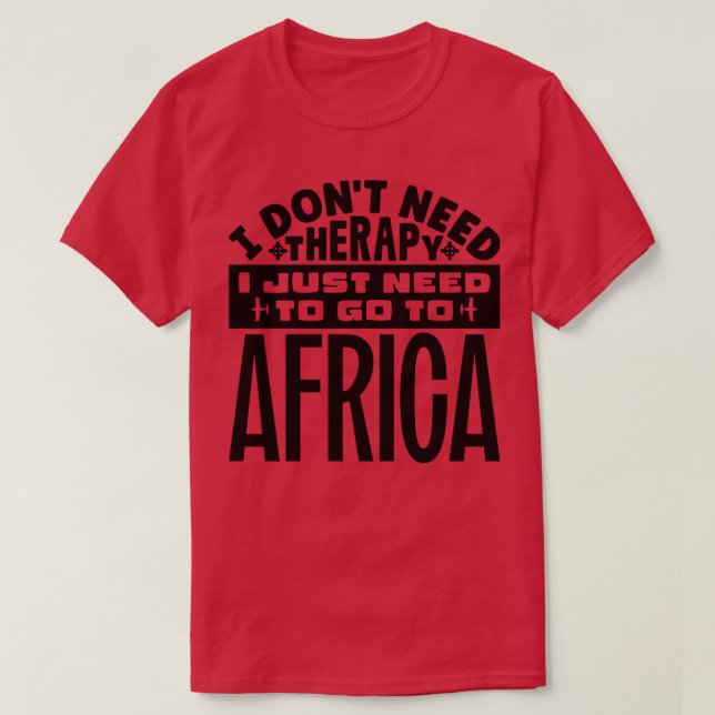 Camiseta Eu não preciso de terapia Eu só preciso ir para a  (Frente do Design)