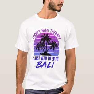 Camiseta Eu não preciso de terapia Eu só preciso ir para Ba