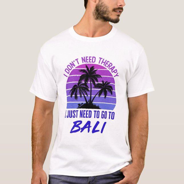 Camiseta Eu não preciso de terapia Eu só preciso ir para Ba (Frente)