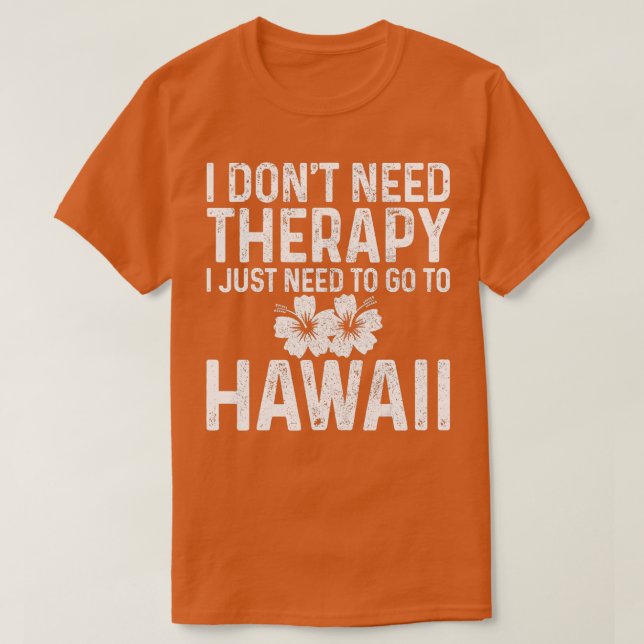 Camiseta Eu Não Preciso De Terapia Eu Só Preciso Ir Para Ha (Frente do Design)