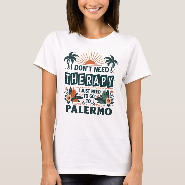 Camiseta Eu não preciso de terapia Eu só preciso ir para Pa (Frente)