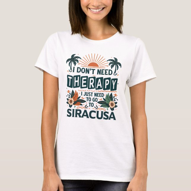Camiseta Eu não preciso de terapia Eu só preciso ir para Si (Frente)